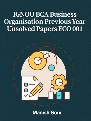cover image of IGNOU BCA Business Organisation Previous Year Unsolved Papers ECO 001